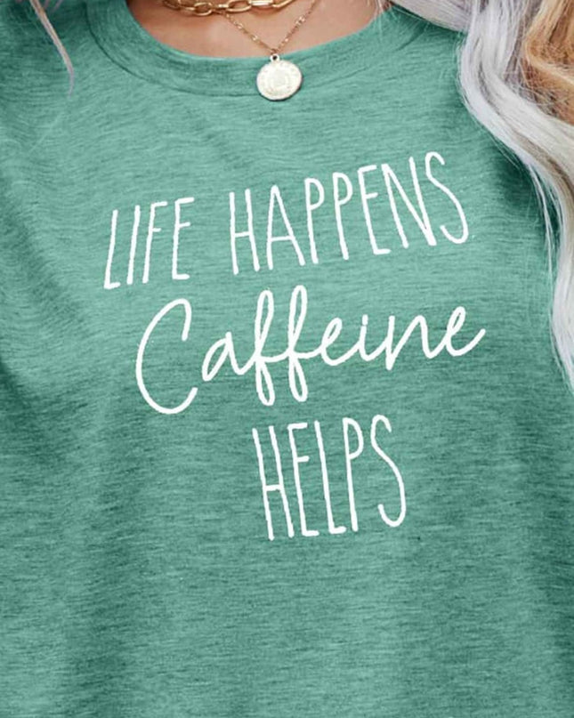 LIFE HAPPENS CAFFEINE HELPS Graphic Tee - Trendsi