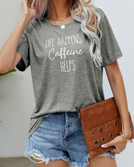 LIFE HAPPENS CAFFEINE HELPS Graphic Tee - Trendsi