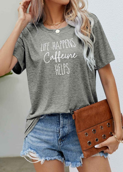 LIFE HAPPENS CAFFEINE HELPS Graphic Tee - Trendsi